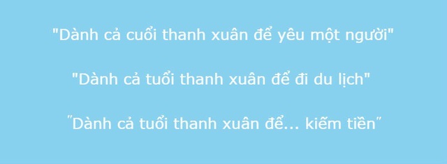 Những câu nói cửa miệng gây "bão mạng" năm 2017 - 10 Và cụm từ “Dành cả tuổi thanh xuân” còn trở thành nguồn cảm hứng cho rất nhiều các bạn trẻ khác.