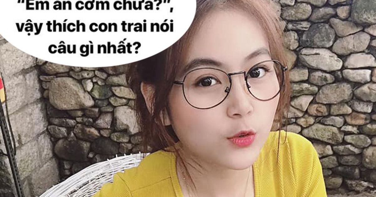 Con gái không thích con trai nói chuyện nhạt “Em ăn cơm chưa”, …