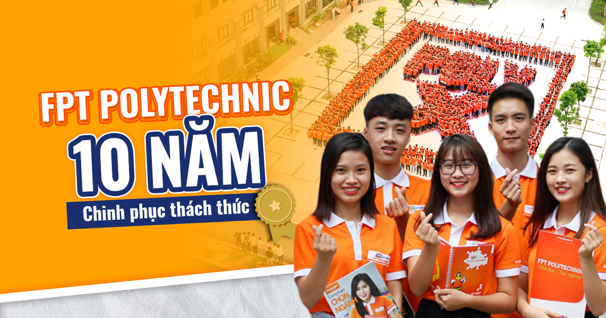 FPT Polytechnic: Hành trình 10 năm chinh phục thách thức | Báo Dân trí FPT Polytechnic: Hành trình 10 năm chinh phục thách thức | Báo Dân trí