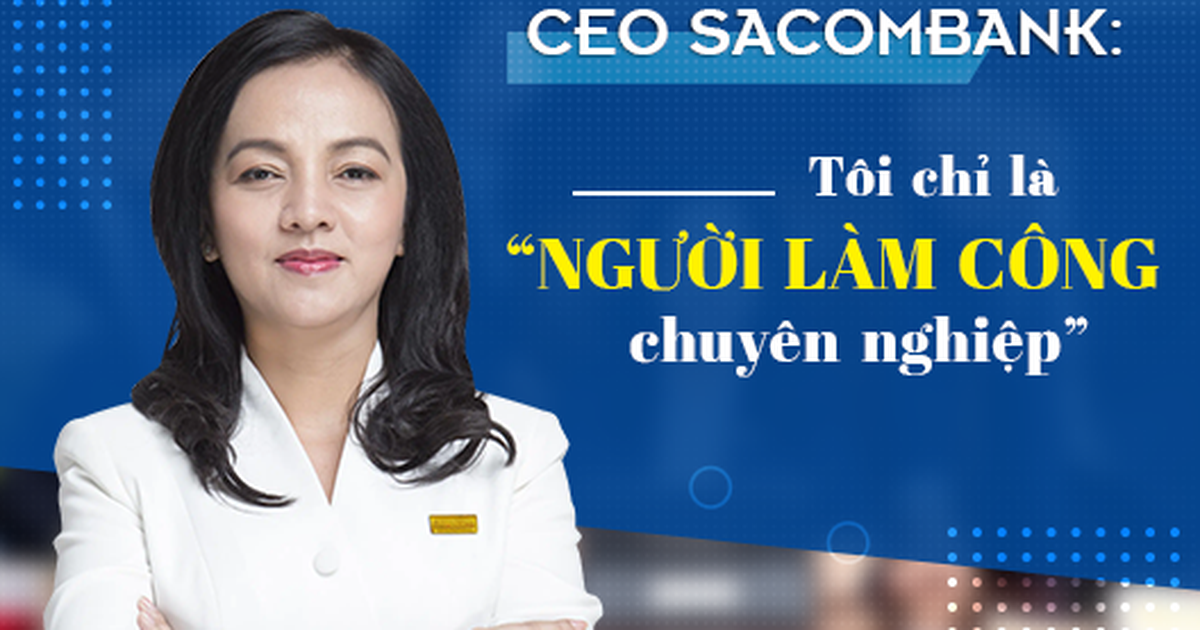 CEO Sacombank: Tôi chỉ là "người làm công chuyên nghiệp"