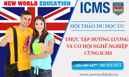 Hội Thảo Du học Úc – Thực tập hưởng lương và cơ hội nghề nghiệp cùng ICMS - 3 Hội thảo du học Úc- Thực tập hưởng lương và cơ hội nghề nghiệp cùng trường ICMS Sydney