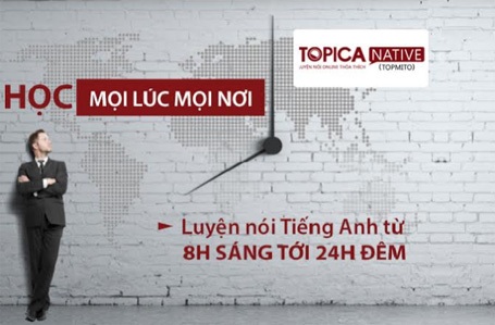Phương pháp mới giúp người Việt nói giỏi tiếng Anh - 1 Nhiều học viên của Topica Native (Topmito) tăng 300/1000 điểm hội thoại chỉ sau một khoá