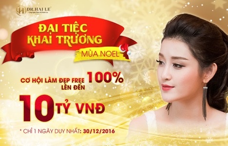 Dr.Hải Lê khai trương cơ sở 3 - ưu đãi thẩm mỹ lên đến 10 tỷ - 1 Cơ hội làm đẹp miễn phí 100% dành cho khách hàng tham dự khai trương.