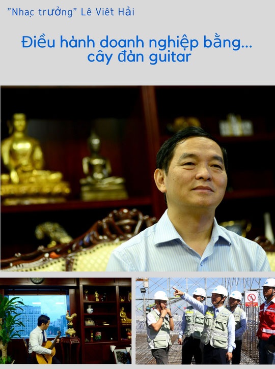 "Nhạc trưởng" Lê Viết Hải: Điều hành doanh nghiệp bằng... cây đàn guitar - 1 "Nhạc trưởng" Lê Viết Hải: Điều hành doanh nghiệp bằng... cây đàn guitar - 1