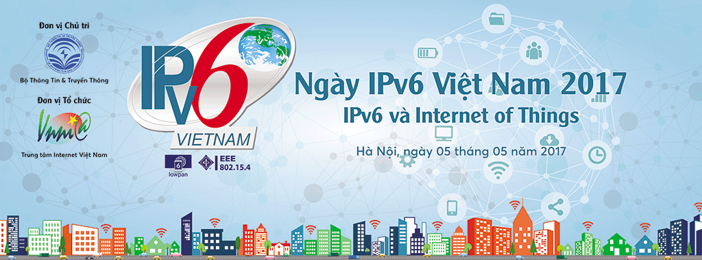 Ngày IPv6 2017 sẽ chính thức diễn ra từ 5/5 - 1 Ngày IPv6 2017 sẽ chính thức diễn ra từ 5/5 - 1