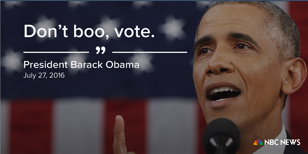 “Đừng la ó nữa, hãy bỏ phiếu đi”, Tổng thống Obama nói trong cuộc vận động tranh cử của ứng viên tổng thống đảng Dân chủ Hillary Clinton ngày 27/7/2016 khi những người tham dự bày tỏ sự bất mãn vào lúc tên của ứng viên đối thủ, tỷ phú Donald Trump, được nhắc đến.