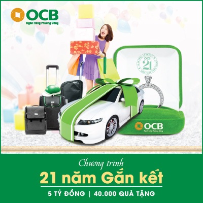 Nhà băng tích cực “tung” khuyến mãi, hút dòng tiền tiết kiệm - 2 Chương trình khuyến mãi “OCB 21 năm gắn kết”