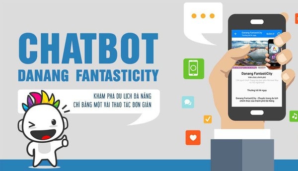 Đà Nẵng dùng trí tuệ nhân tạo để xây dựng thành phố thông minh - 1 Ứng dụng Chatbot Danang Fanstaticity được ngành du lịch Đà Nẵng đưa vào hoạt động từ tháng 4/2018 thu hút hàng chục nghìn lượt người sử dụng