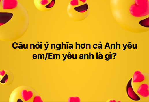 Tình yêu em là gì? (What is love for you?)
