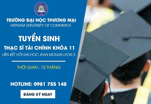 Học Thạc sỹ Tài chính trong nước chỉ 12 tháng - nhận bằng quốc tế tại Đại học Thương mại - 1 Học Thạc sỹ Tài chính trong nước chỉ 12 tháng - nhận bằng quốc tế tại Đại học Thương mại - 1