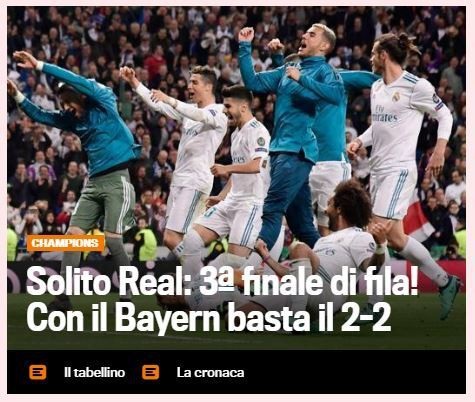 Nhật báo La Gazzetta Dello Sport (Italia) cũng có dòng tít: Luôn là Real Madrid. Họ đã lọt vào trận chung kết Champions League lần thứ 3 liên tiếp