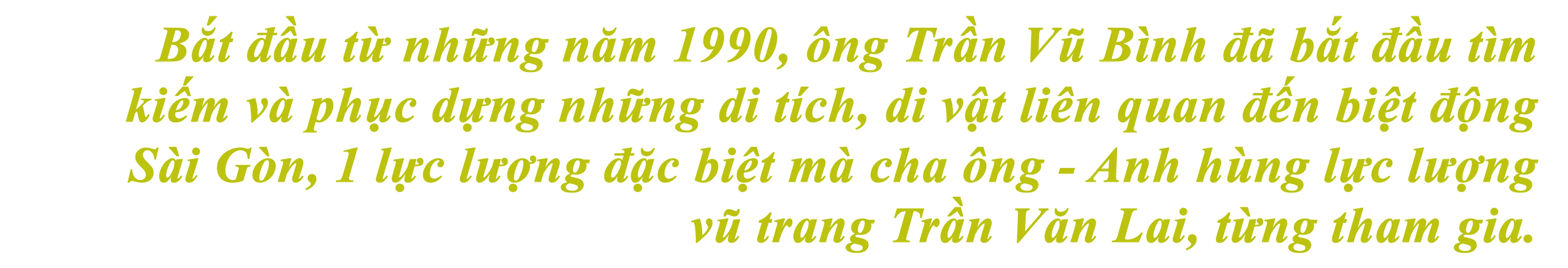 Con trai một biệt động Sài Gòn và hành trình phục dựng căn cứ hoạt động của cha - 1 Con trai một biệt động Sài Gòn và hành trình phục dựng căn cứ hoạt động của cha - 1