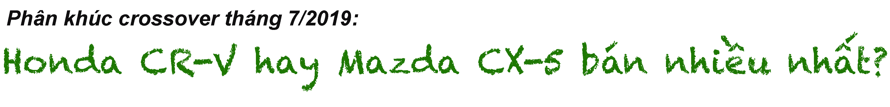 Phân khúc crossover tháng 7/2019: Honda CR-V và Mazda CX-5 đều thất thủ - 1
