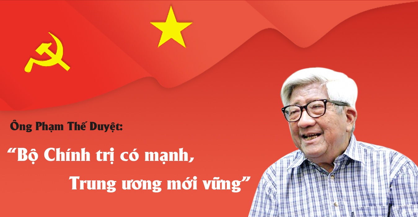 Ông Phạm Thế Duyệt: "Bộ Chính trị có mạnh, Trung ương mới vững"