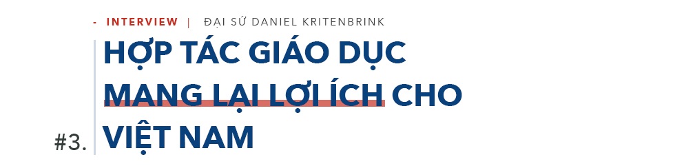 Đại sứ Daniel Kritenbrink: 30.000 “đại sứ văn hóa” gắn kết quan hệ Việt-Mỹ - 5 Đại sứ Daniel Kritenbrink: 30.000 “đại sứ văn hóa” gắn kết quan hệ Việt-Mỹ - 5