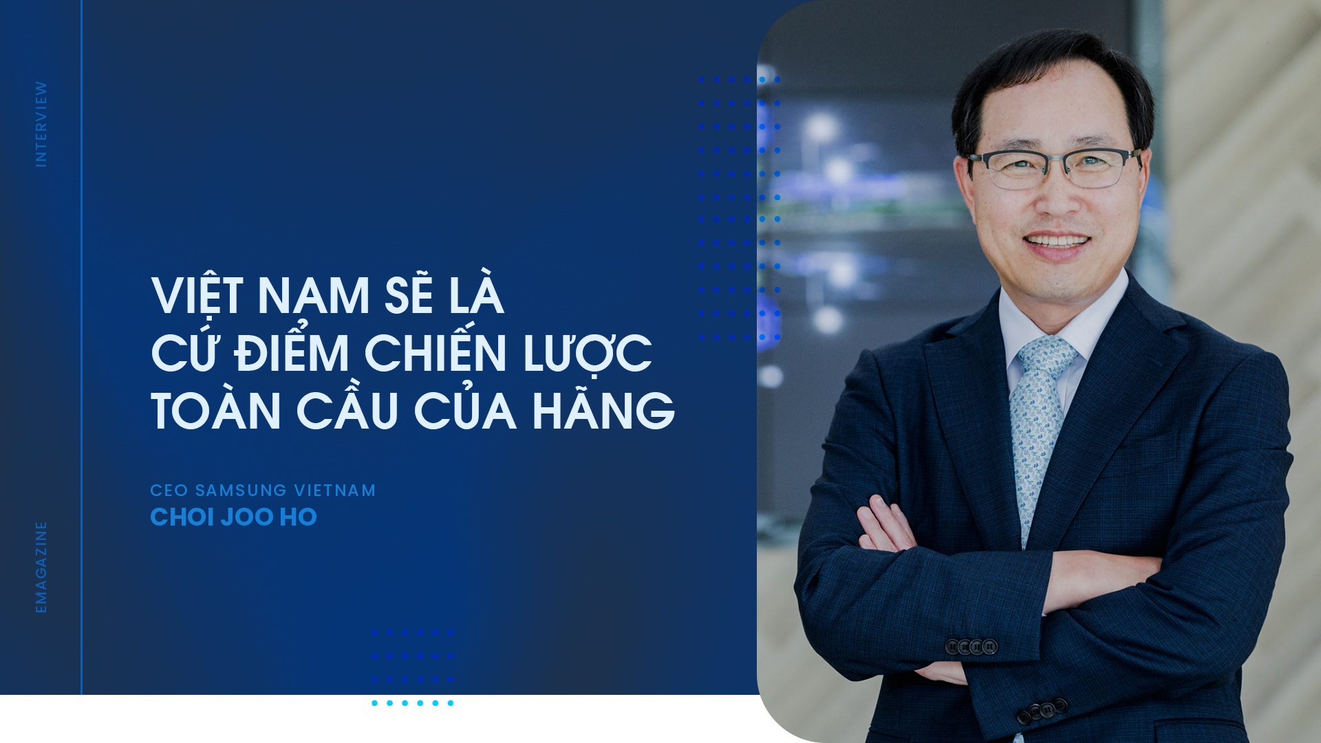 CEO Samsung Việt Nam hé lộ về dự án 220 triệu USD và lời hứa cứ điểm