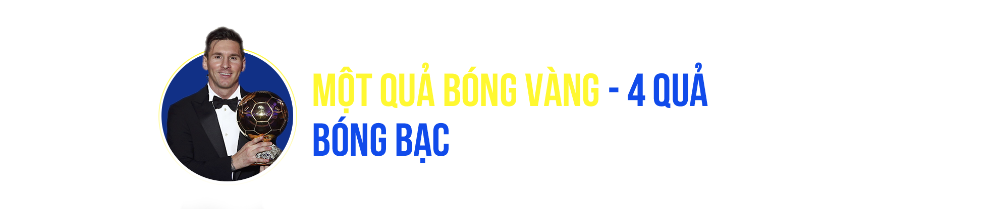 Đếm bước Quả bóng vàng trên dấu chân vĩ đại của Lionel Messi - 19 Đếm bước Quả bóng vàng trên dấu chân vĩ đại của Lionel Messi - 19