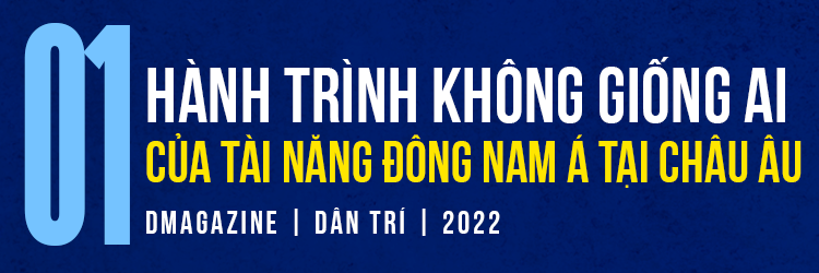 Hành trình gian nan và câu chuyện của ngôi sao Đông Nam Á tại châu Âu - 2 Hành trình gian nan và câu chuyện của ngôi sao Đông Nam Á tại châu Âu - 2