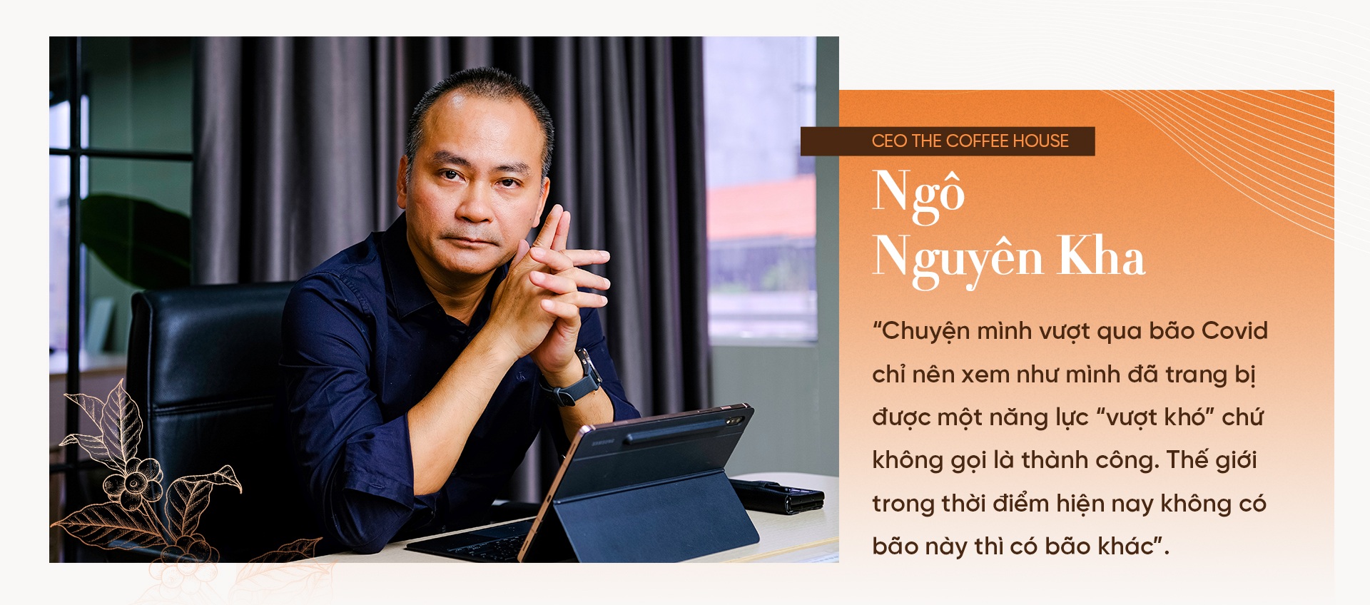 CEO The Coffee House: Trong bão, thuyền cồng kềnh thì càng phải ném đồ đi - 7 CEO The Coffee House: Trong bão, thuyền cồng kềnh thì càng phải ném đồ đi - 7