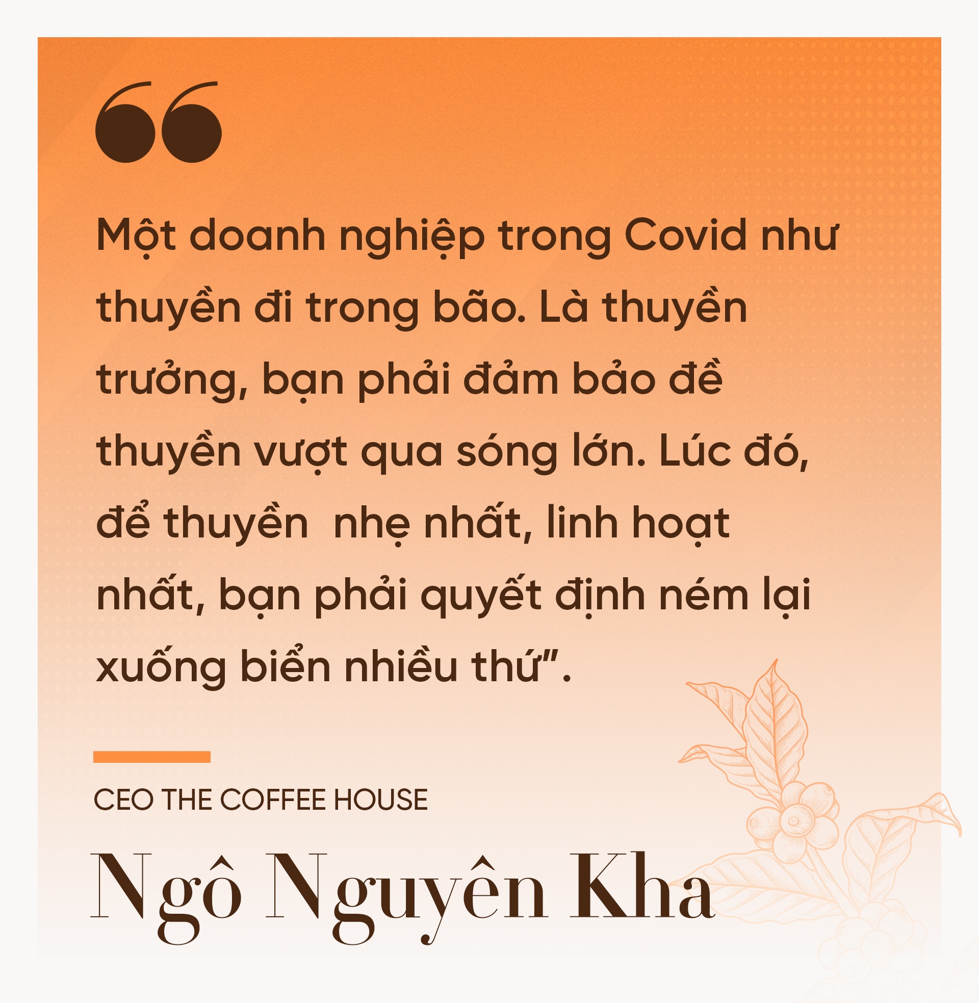 CEO The Coffee House: Trong bão, thuyền cồng kềnh thì càng phải ném đồ đi - 5 CEO The Coffee House: Trong bão, thuyền cồng kềnh thì càng phải ném đồ đi - 5