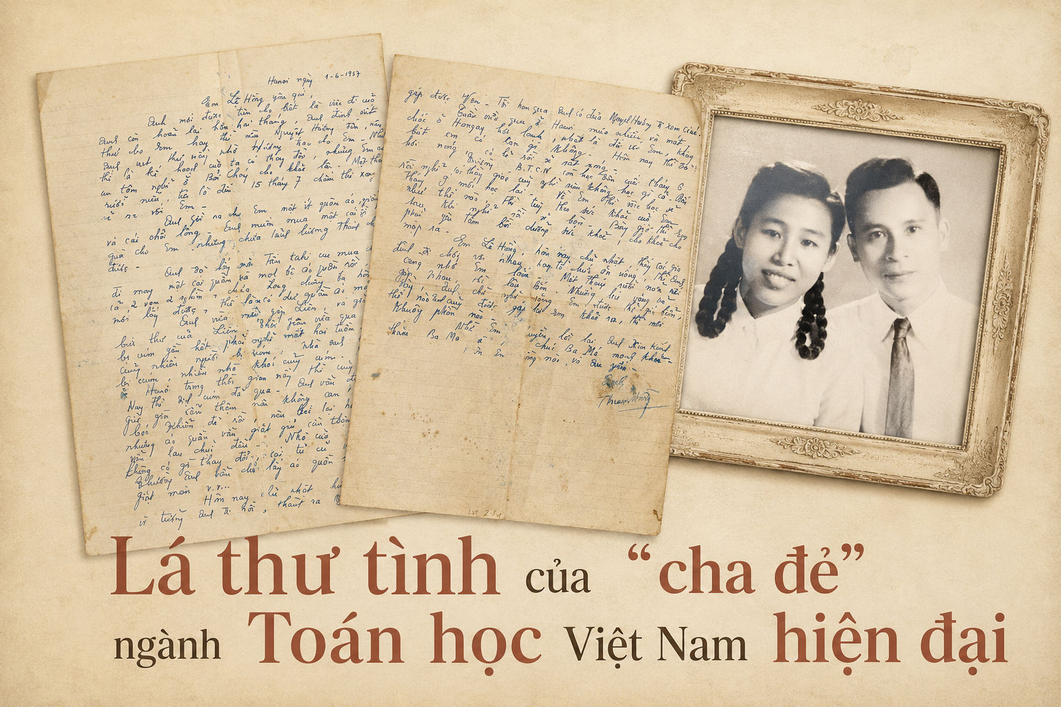 Cánh thư tình nồng nàn gửi vợ của nhà toán học Lê Văn Thiêm