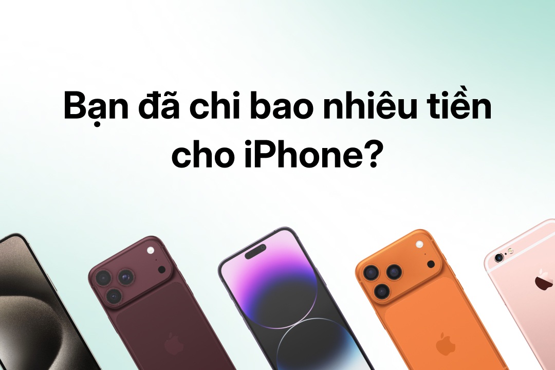 Bạn đã chi bao nhiêu tiền cho iPhone?
