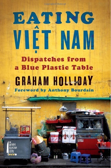 Những cuốn sách thế giới viết về Việt Nam - 3 Cuốn “Eating Viet Nam:
Dispatches from a Blue Plastic Table”