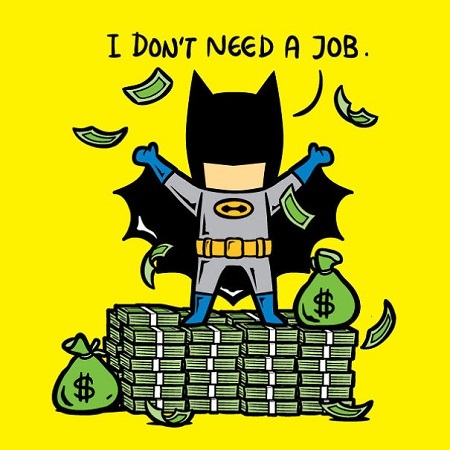 Người Dơi Batman vì vốn là tỉ phú nên đương nhiên không cần phải đi làm kiếm sống.