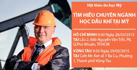 Ngành Dầu khí: Nghề lương khủng chỉ dành cho người giỏi - 3 Hội thảo du học Mỹ: Chuyên đề ngành Dầu Khí