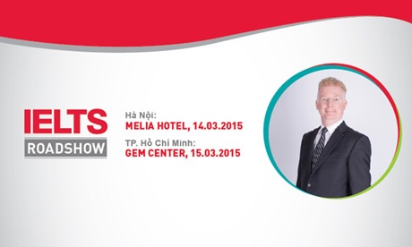 IELTS Roadshow 2015 - Bí quyết điểm cao từ chuyên gia