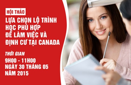 Nhân lực quốc tế - Nhu cầu lớn của Canada trong tương lai gần - 5 Hội thảo 02: Lựa chọn chương trình học phù hợp để làm việc và định cư tại Canada