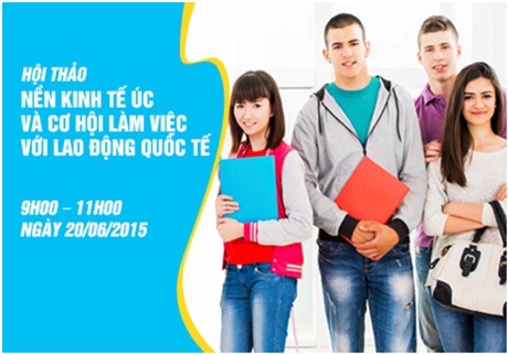 Những lộ trình định cư Úc phù hợp cho sinh viên Việt Nam - 5 Hội thảo 02: Nền kinh tế Úc và cơ hội làm việc với lao động quốc tế
