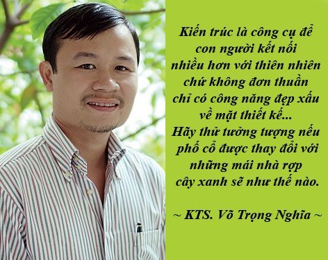 Những phát ngôn đáng chú ý nhất tuần - 3
KTS. Võ Trọng Nghĩa: “Ngập lụt ở TP HCM sẽ giảm bớt nếu xanh hóa đô thị” - Tham dự Diễn đàn Kiến trúc Việt Nam - Nhật Bản 2016, KTS. Võ Trọng Nghĩa đã đề cập đến vấn đề xanh hóa đô thị để khắc phục tình trạng ô nhiễm môi trường. KTS cũng gây bất ngờ khi công bố phác thảo phố cổ Hà Nội rất khác khi thêm nhiều cây xanh trên mái nhà.
