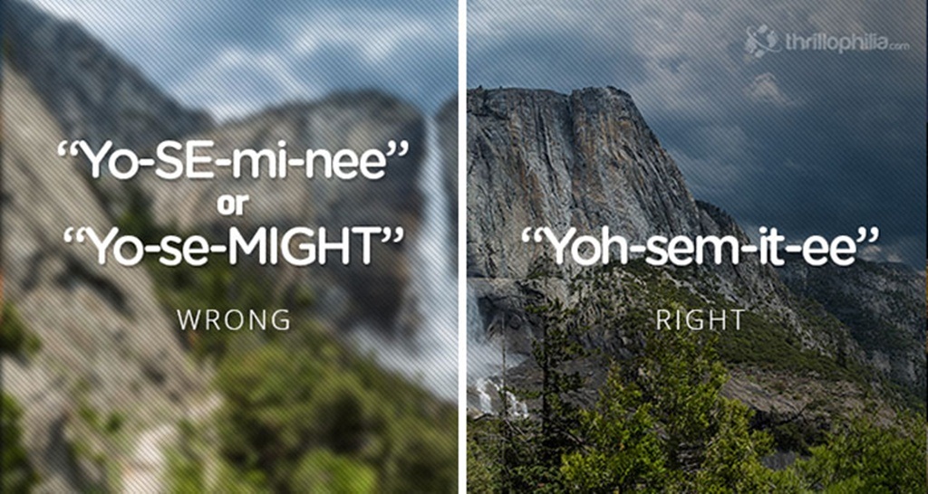 Nhiều địa danh nổi tiếng thường xuyên bị... đọc nhầm tên - 10 Công viên Yosemite của Mỹ phải phát âm là Yoh - sem - it - ee mới chuẩn