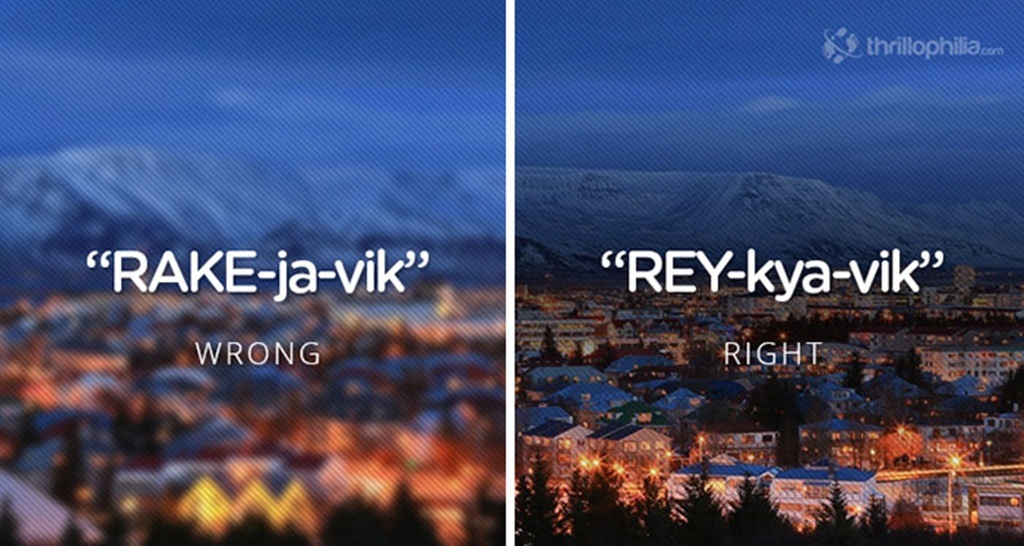 Nhiều địa danh nổi tiếng thường xuyên bị... đọc nhầm tên - 3 Thủ đô của Iceland có cách đọc đúng là Rey-kya-vik