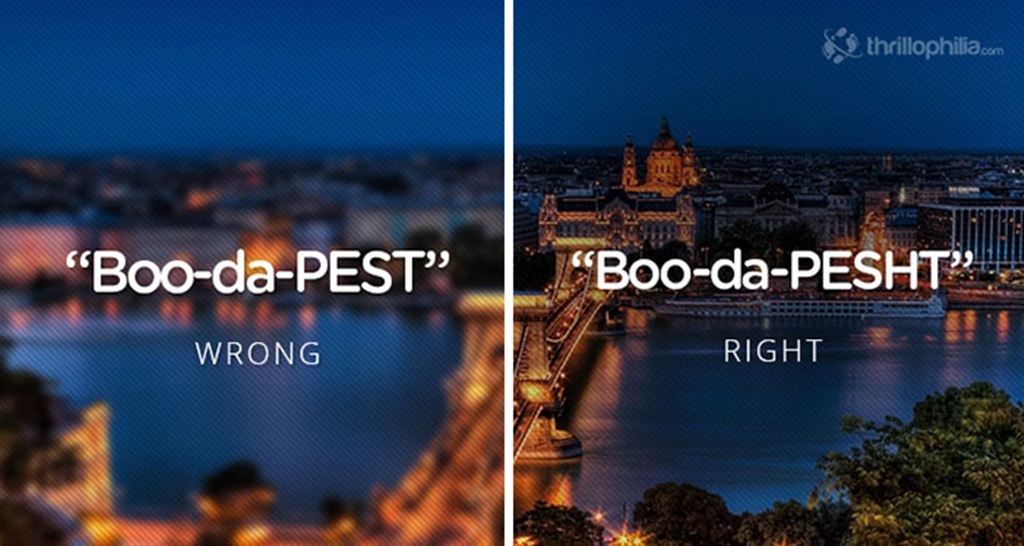 Nhiều địa danh nổi tiếng thường xuyên bị... đọc nhầm tên - 6 Thủ đô Budapest của Hungary phải là “Boo-da-pesht”