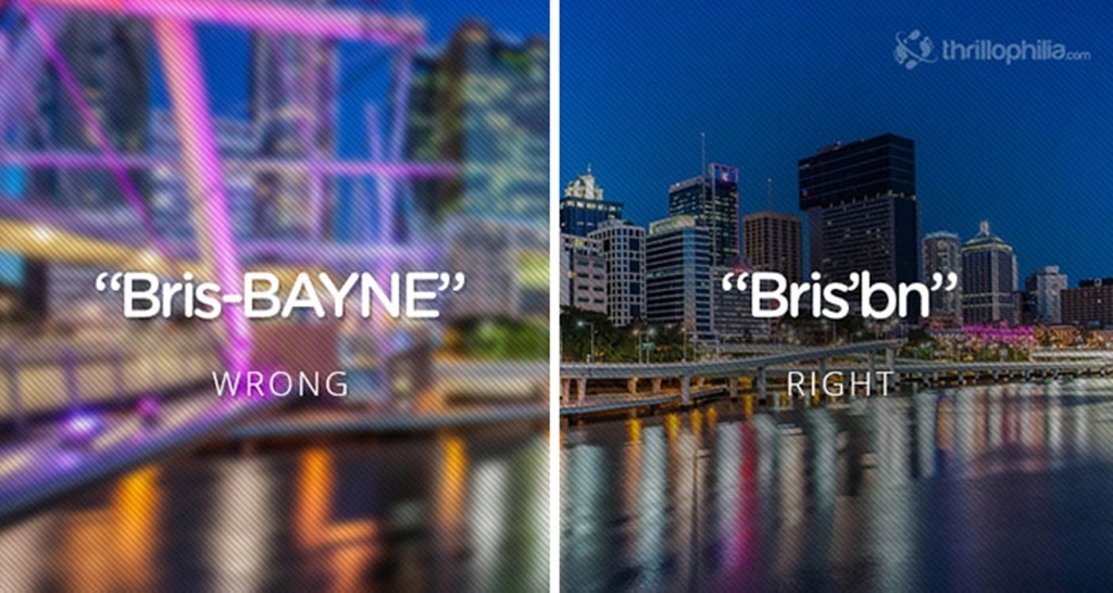 Nhiều địa danh nổi tiếng thường xuyên bị... đọc nhầm tên - 8 Thành phố Brisbane của Australia phải đọc là Bris'bn
