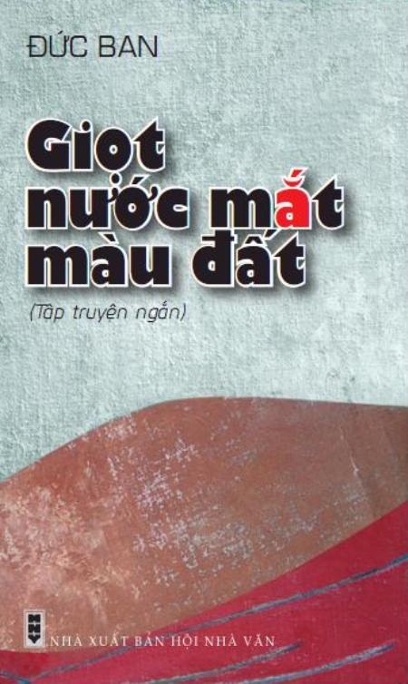 Tập truyện Giọt nước mắt màu đất, tác phẩm thứ 16 của Nhà văn Đức Ban