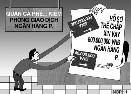 Vay 800 triệu đồng phải chi "lót tay" 200 triệu đồng? - 1 Vay 800 triệu đồng phải chi "lót tay" 200 triệu đồng? - 1