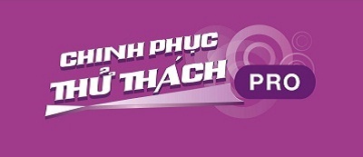 Chinh Phục Thử Thách PRO, sân chơi bổ ích cho sinh viên - 1 Chinh Phục Thử Thách PRO, sân chơi bổ ích cho sinh viên - 1