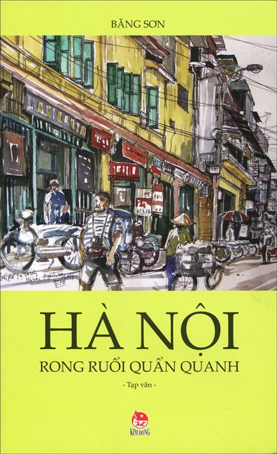 Ra mắt cuốn “Hà Nội rong ruổi quẩn quanh” của nhà văn Băng Sơn - 1 Hà Nội rong ruổi quẩn quanh” của nhà văn Băng Sơn