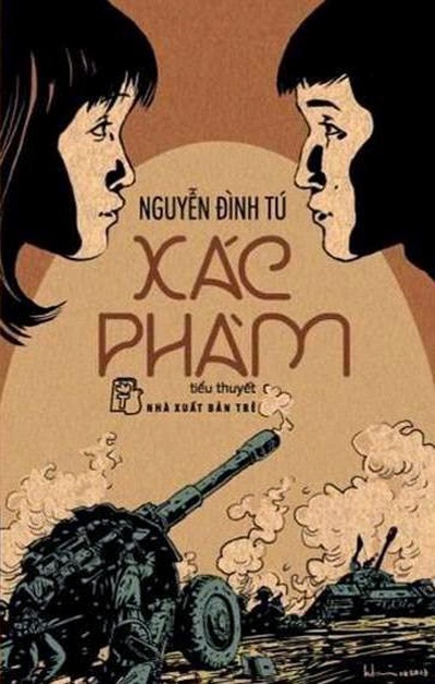 “Xác phàm” - Tiểu thuyết chân thực về chiến tranh biên giới 1979 - 1 Bìa tiểu thuyết Xác phàm của nhà văn Nguyễn Đình Tú