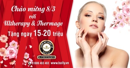 Tự tin với vẻ đẹp sang trọng trong ngày 8/3 cùng Bally - 2 Tặng ngay 15-20 triệu khi sử dụng dịch vụ THERMAGE