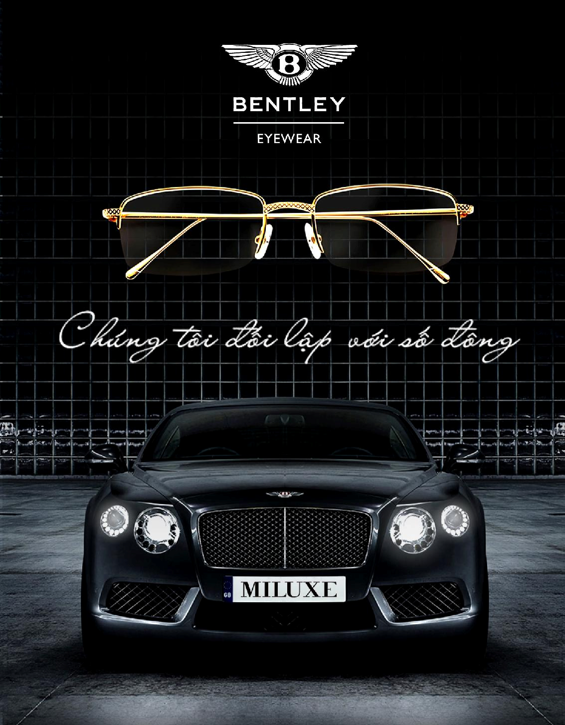 Kính Bentley, dành cho
những người dám đối lập với số đông.