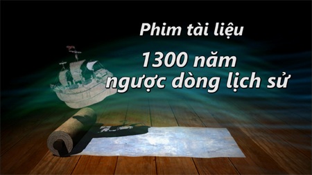 Thắng cảnh Việt Nam xuất hiện trong “13 thế kỷ ngược dòng lịch sử” - 1 Thắng cảnh Việt Nam xuất hiện trong “13 thế kỷ ngược dòng lịch sử”