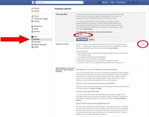 14 bước giúp tài khoản Facebook trở nên vô hình - 12
Facebook có thể tận dụng tên tuổi của bạn để quảng cáo, như hiển thị bạn đang thích một fanpage nào đó ngay trên News Feed của bạn. Nếu không muốn bị Facebook sử dụng thông tin của mình cho mục đích quảng cáo, bạn nên vào thẻ Adverts. Tại mục Third-party sites, chọn No one. Xong nhấn Save changes. Thao tác tương tự cho mục Adverts and friends.