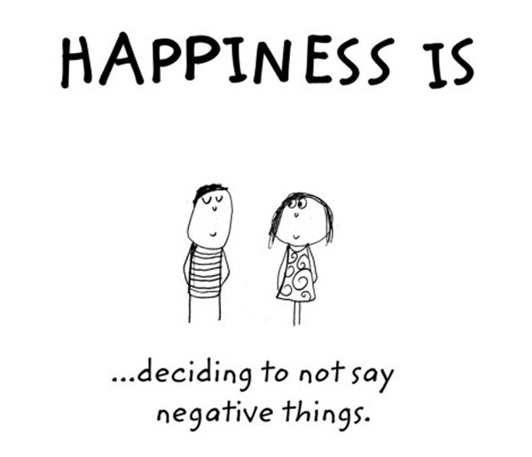 Hạnh phúc là không nói những điều tiêu cực.