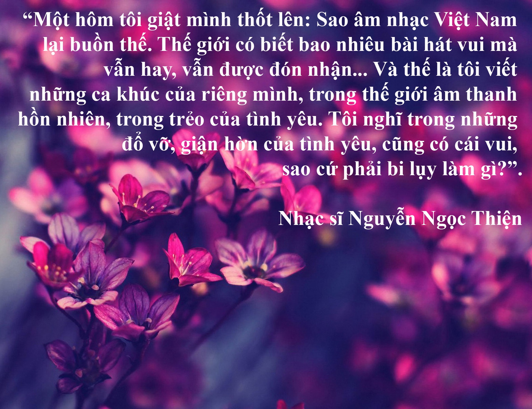 Tại sao các cuộc thi Hoa hậu càng ngày càng lắm scandal? - 9 Nhạc sĩ Nguyễn Ngọc Thiện: “Giận hờn tình yêu cũng có cái vui, sao cứ bi lụy?” - Với ngành y, ông là một nha sĩ trứ danh còn với âm nhạc ông lại là tác giả của rất nhiều tình khúc hồn nhiên, trong trẻo và lãng mạn.