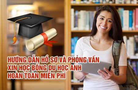 Hướng dẫn miễn phí hồ sơ và phỏng vấn xin học bổng du học Anh