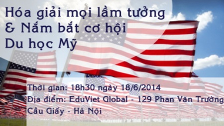 Những lầm tưởng về Du học Mỹ khiến bạn “sợ hãi” và đánh mất cơ hội - 4 Thời gian: Từ 18h00 – 19h30 Thứ 4, ngày 18 tháng 06 năm 2014